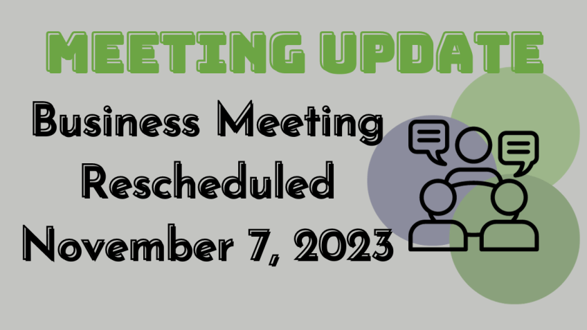 Business Meeting Rescheduled November 7, 2023